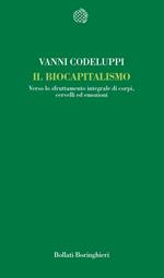 Il biocapitalismo. Verso lo sfruttamento integrale di corpi, cervelli ed emozioni