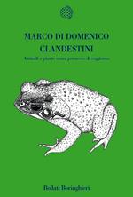 Clandestini. Animali e piante senza permesso di soggiorno