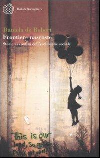 Frontiere nascoste. Storie ai confini dell'esclusione sociale - Daniela De Robert - copertina