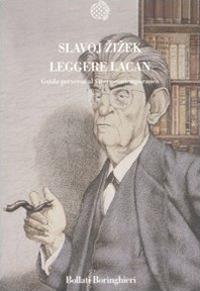 Leggere Lacan. Guida perversa al vivere contemporaneo - Slavoj Žižek - copertina