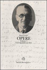 Opere. Vol. 5: Corrispondenza H-Z. - Kurt Gödel - copertina