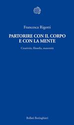 Partorire con il corpo e con la mente. Creatività, filosofia, maternità