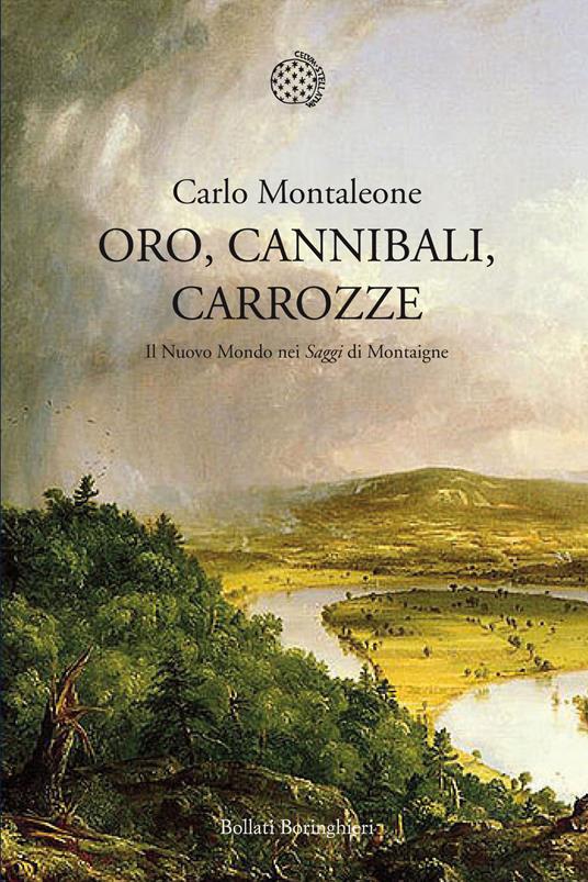 Oro, cannibali, carrozze. Il Nuovo Mondo nei «Saggi» di Montagne - Carlo Montaleone - copertina