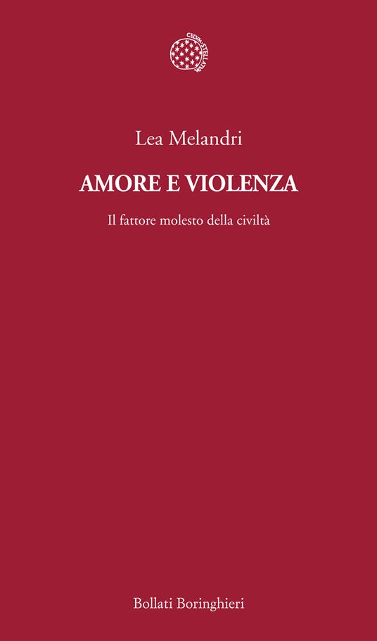 Amore e violenza. Il fattore molesto della civiltà - Lea Melandri - copertina