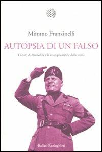 Autopsia di un falso. I «Diari» di Mussolini e la manipolazione della storia - Mimmo Franzinelli - copertina