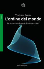 L'ordine del mondo. Le simmetrie in fisica da Aristotele a Higgs