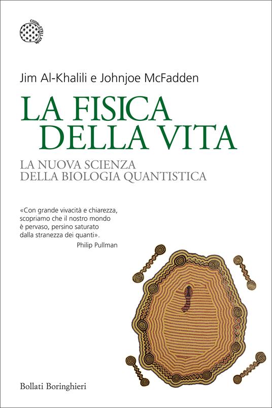 La fisica della vita. La nuova scienza della biologia quantistica - Jim Al-Khalili,Johnjoe McFadden - copertina