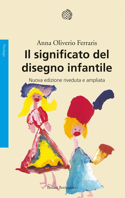 Il significato del disegno infantile. Nuova ediz. - Anna Oliverio Ferraris - copertina