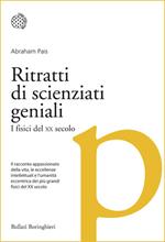 Ritratti di scienziati geniali. I fisici del XX secolo