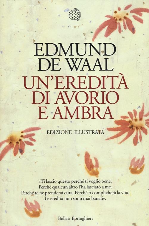 Un'eredità di avorio e ambra. Ediz. illustrata - Edmund De Waal - copertina