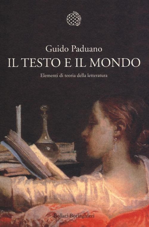 Il testo e il mondo. Elementi di teoria della letteratura - Guido Paduano - copertina