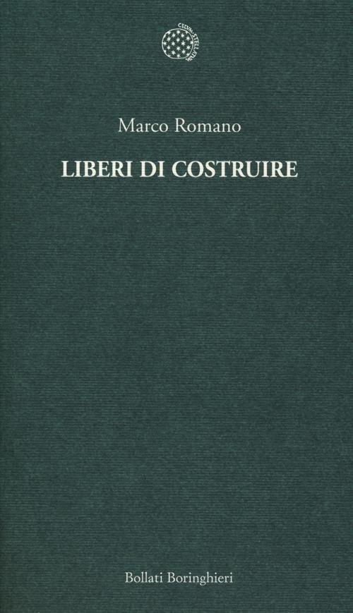 Liberi di costruire - Marco Romano - 2