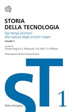 Storia della tecnologia. Vol. 1/1: Dai tempi primitivi alla caduta degli antichi imperi