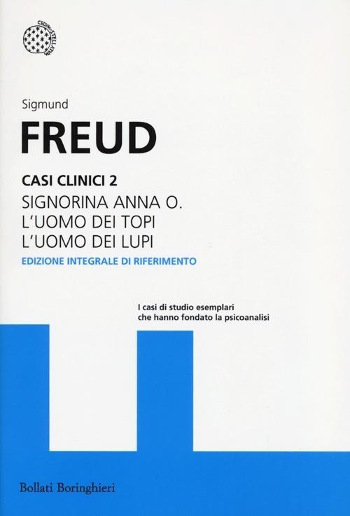 Casi clinici. Vol. 2: Signorina Anna O.-L'uomo dei topi-L'uomo dei lupi - Sigmund Freud - copertina