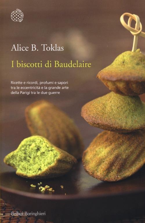 I biscotti di Baudelaire. Il libro di cucina di Alice B. Toklas - Alice B. Toklas - copertina