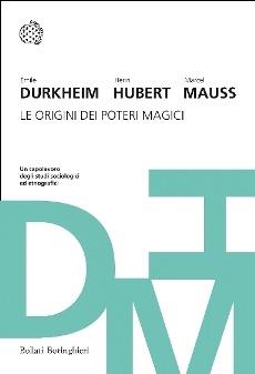 Le origini dei poteri magici. Tre studi classici di antropologia e sociologia - Émile Durkheim,Henri Hubert,Marcel Mauss - copertina