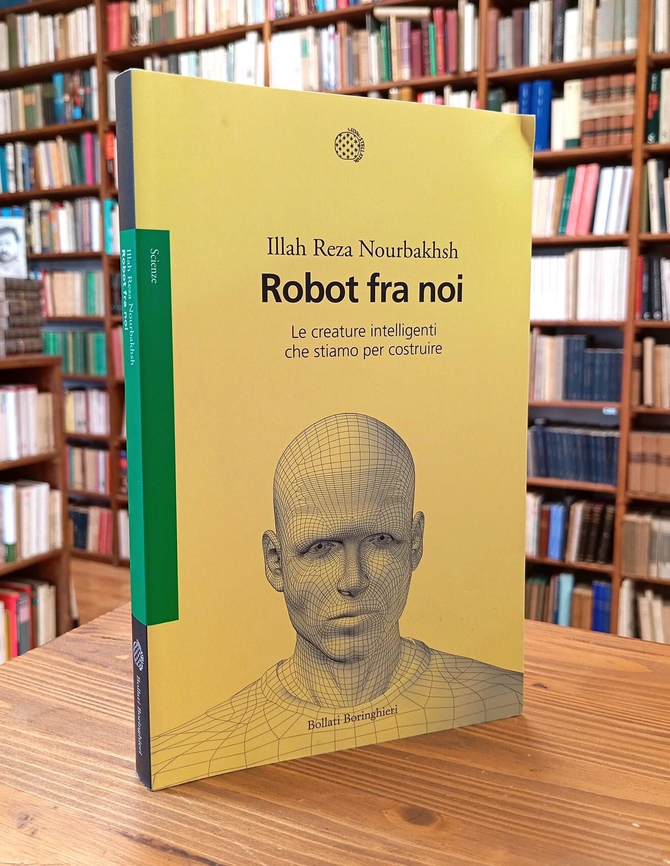 Robot fra noi. Le creature intelligenti che stiamo per costruire