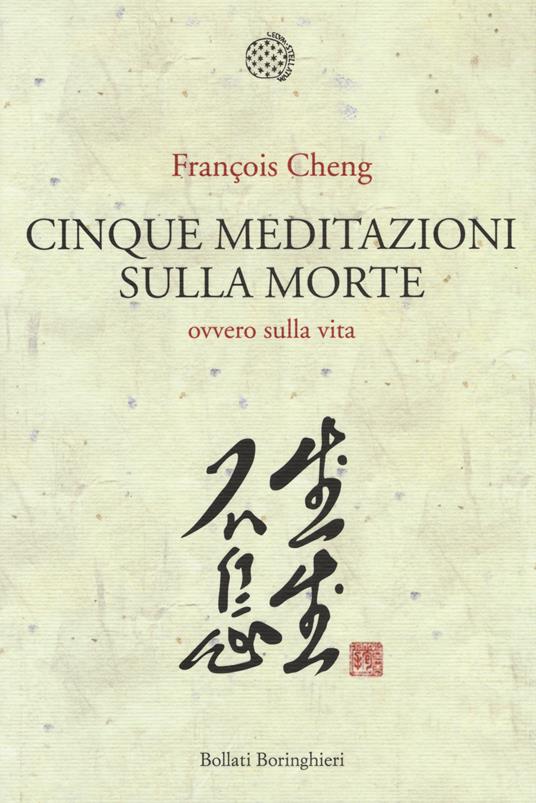 Cinque meditazioni sulla morte ovvero sulla vita - François Cheng - copertina