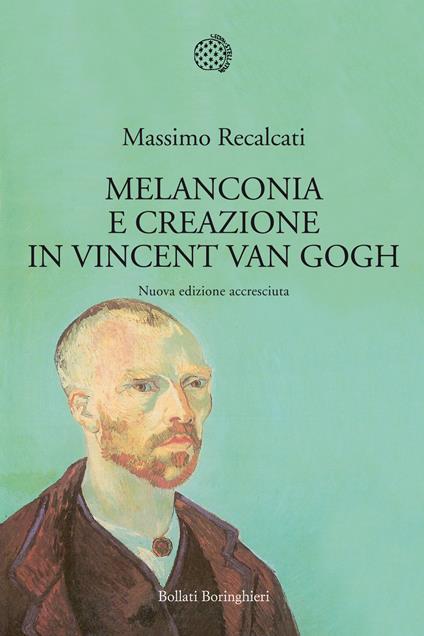 Melanconia e creazione in Vincent van Gogh. Nuova ediz. - Massimo Recalcati - copertina