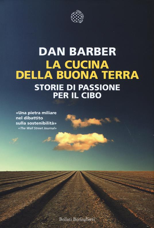 La cucina della buona terra. Storie di passione per il cibo - Dan Barber - copertina