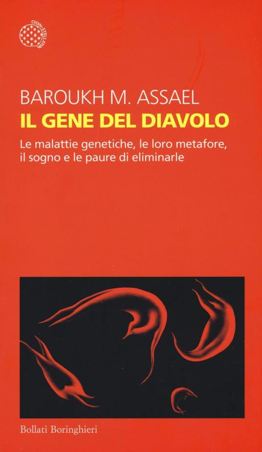 Il gene del diavolo. Le malattie genetiche, le loro metafore, il sogno e la paura di eliminarle - Barouk M. Assael - copertina
