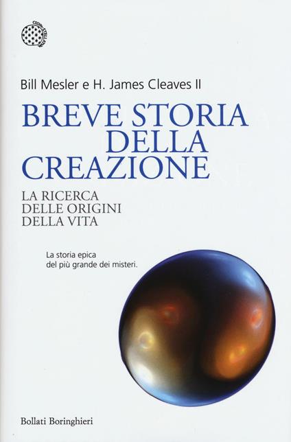 Breve storia della creazione. La ricerca delle origini della vita - Bill Mesler,H. James Cleaves - copertina
