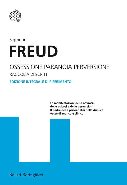 Ossessione, paranoia, perversione. Raccolta di scritti. Ediz. integrale - Sigmund Freud - copertina