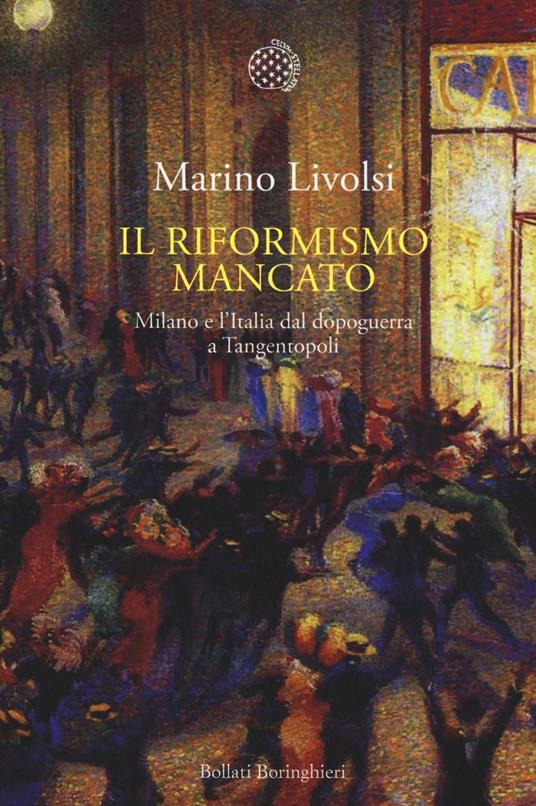 Il riformismo mancato. Milano e l'Italia dal dopoguerra a Tangentopoli - Marino Livolsi - copertina