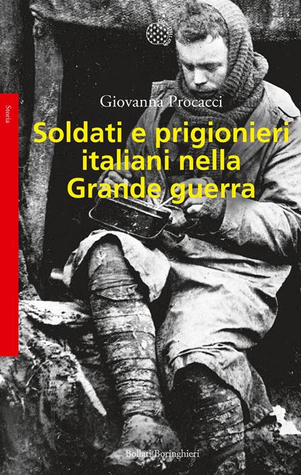 Soldati e prigionieri italiani nella grande guerra. Con una raccolta di lettere inedite - Giovanna Procacci - copertina