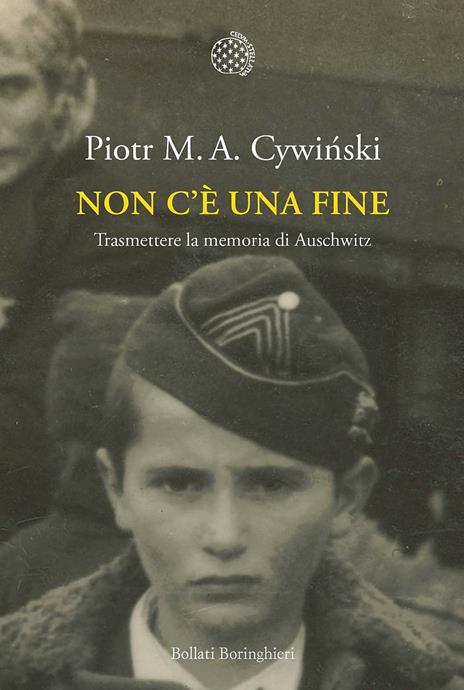 Non c'è una fine. Trasmettete la memoria di Auschwitz - Piotr M. A. Cywinski - copertina