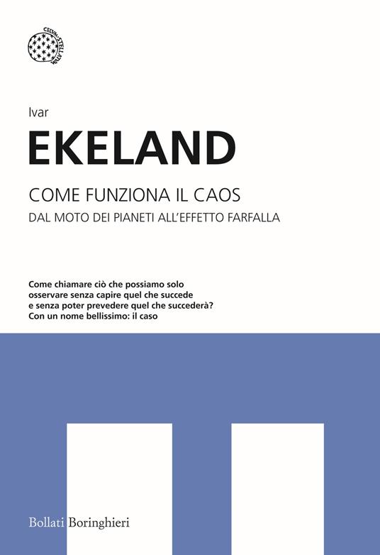 Come funziona il caos. Dal moto dei pianeti all'effetto farfalla - Ivar Ekeland - copertina