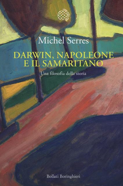 Darwin, Napoleone e il samaritano. Una filosofia della storia - Michel Serres - copertina