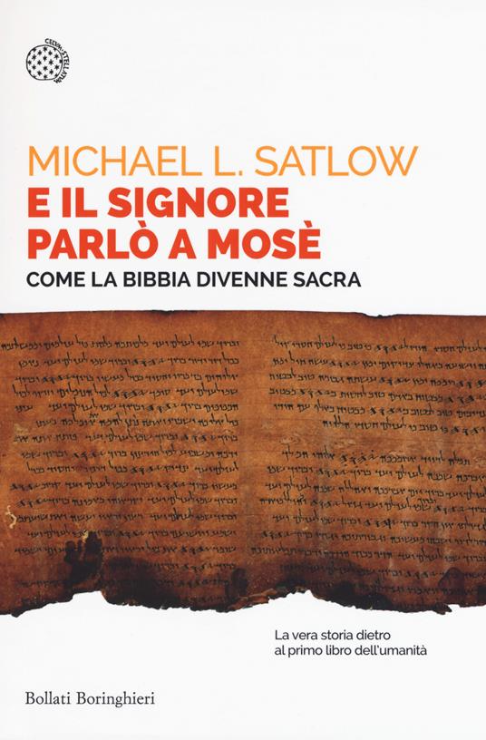 E il Signore parlò a Mosè. Come la Bibbia divenne sacra - Michael L. Satlow - copertina