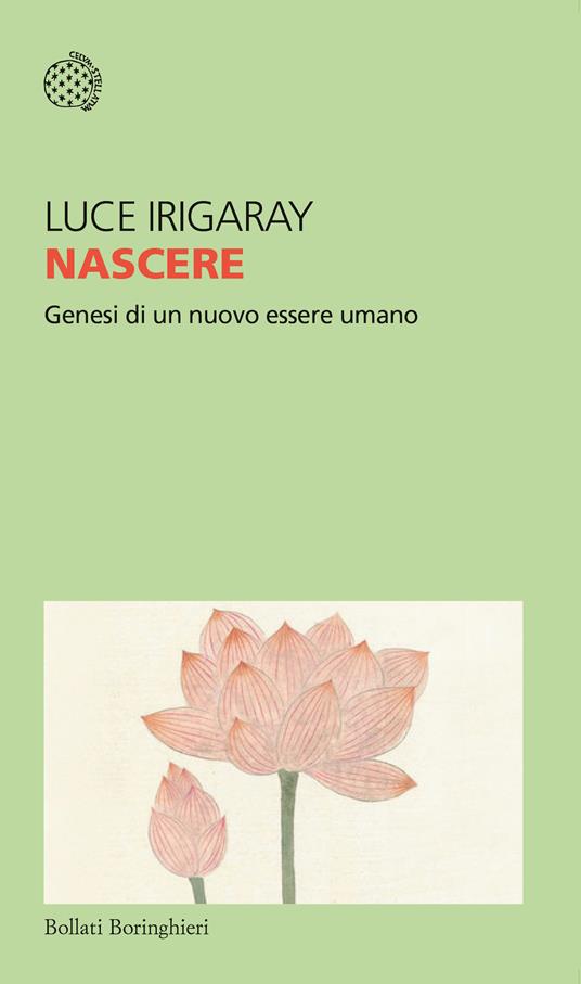 Nascere. Genesi di un nuovo essere umano - Luce Irigaray - copertina