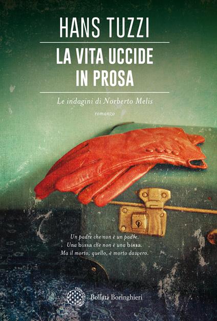 La vita uccide in prosa. Le indagini di Norberto Melis - Hans Tuzzi - copertina