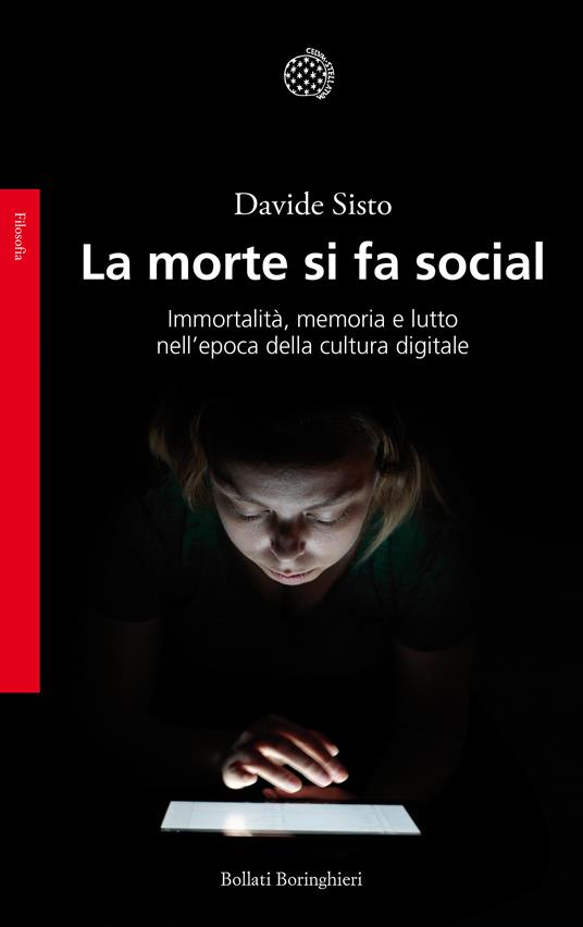 La morte si fa social. Immortalità, memoria e lutto nell'epoca della cultura digitale - Davide Sisto - ebook