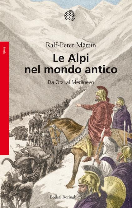 Le Alpi nel mondo antico. Da Ötzi al Medioevo - Ralph-Peter Märtin,Enrico Passoni - ebook