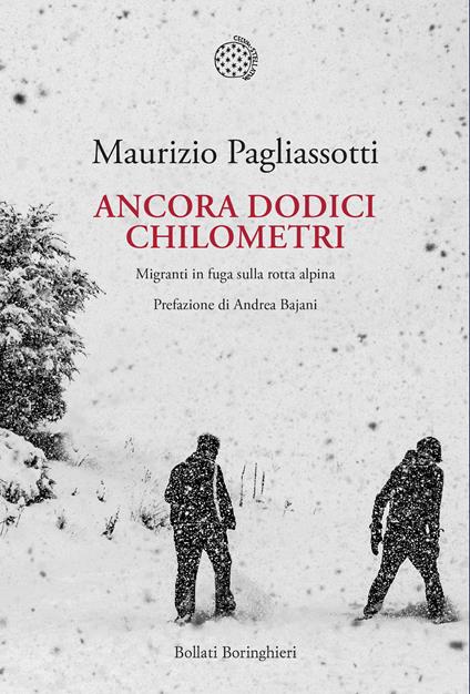 Ancora dodici chilometri. Migranti in fuga sulla rotta alpina - Maurizio Pagliassotti - copertina