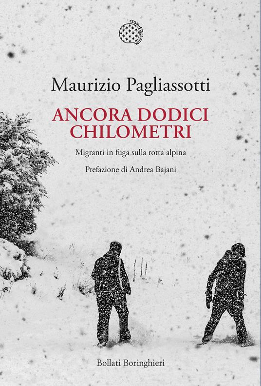 Ancora dodici chilometri. Migranti in fuga sulla rotta alpina - Maurizio Pagliassotti - ebook