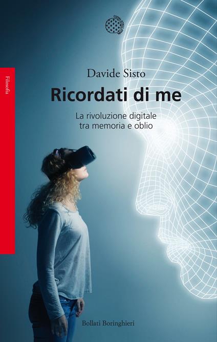 Ricordati di me. La rivoluzione digitale tra memoria e oblio - Davide Sisto - ebook