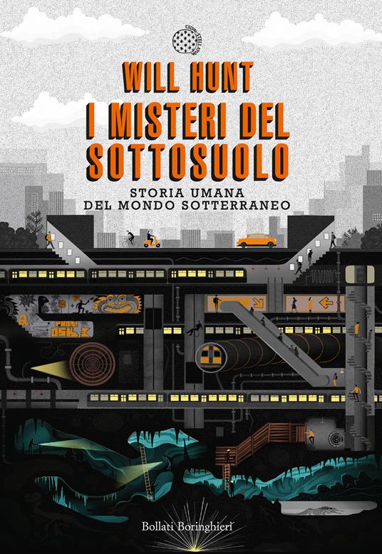 I misteri del sottosuolo. Storia umana del mondo sotterraneo - Will Hunt,Giuliana Olivero - ebook