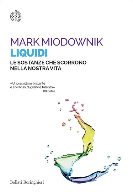 Liquidi. Le sostanze che scorrono nella nostra vita - Mark Miodownik,Andrea Asioli - ebook