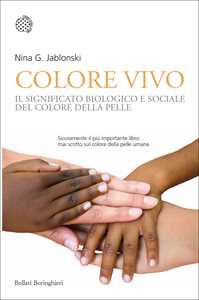 Libro Colore vivo. Il significato biologico e sociale del colore della pelle Nina Jablonski
