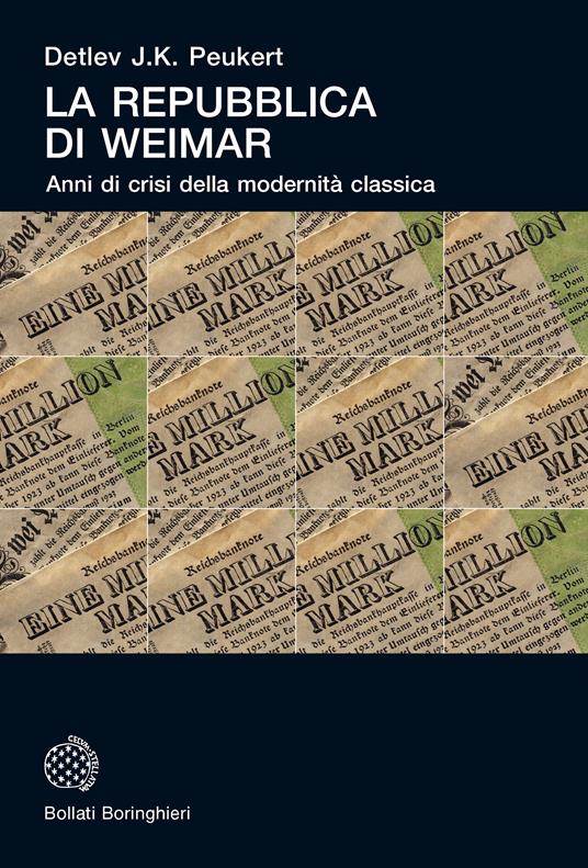 La Repubblica di Weimar. Anni di crisi della modernità classica - Detlev J. Peukert - copertina