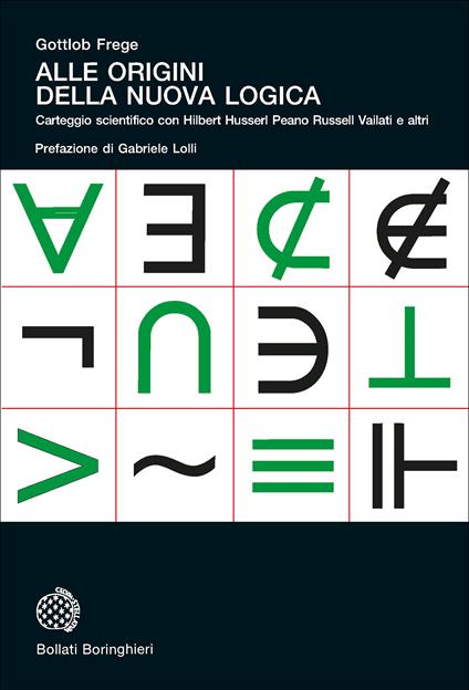 Alle origini della nuova logica. Epistolario scientifico con Hilbert Husserl Peano Russell Vailati e altri - Gottlob Frege - copertina