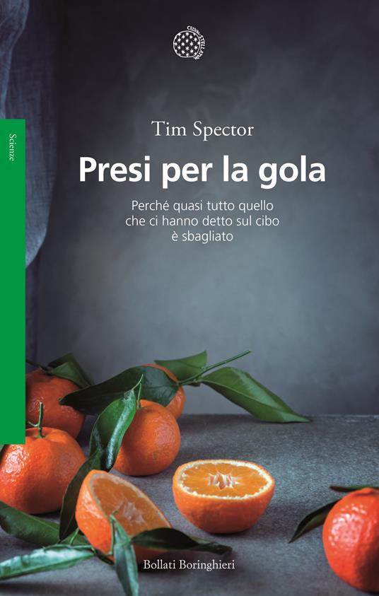 Presi per la gola. Perché quasi tutto quello che ci hanno detto sul cibo è sbagliato - Tim Spector - copertina