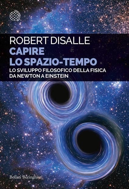 Capire lo spazio-tempo. Lo sviluppo filosofico della fisica da Newton a Einstein - Robert DiSalle - copertina
