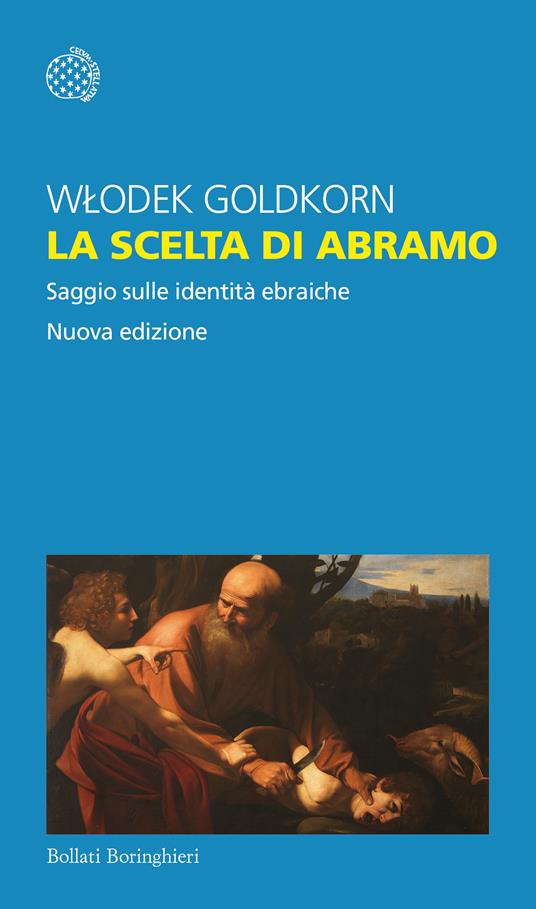 La scelta di Abramo. Saggio sulle identità ebraiche. Nuova ediz. - Wlodek Goldkorn - copertina