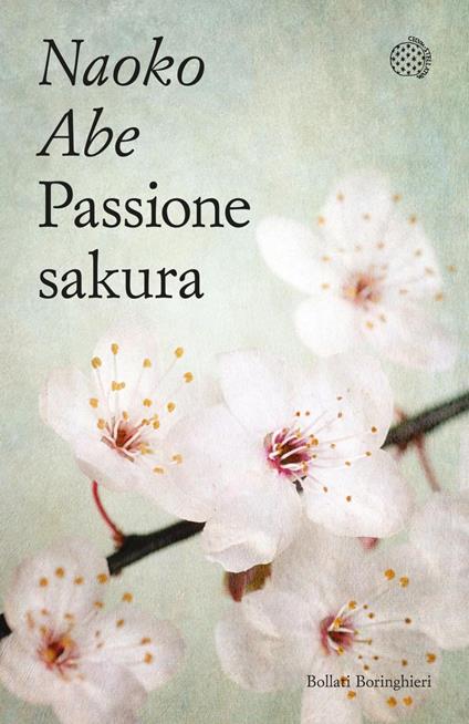 Passione sakura. La storia dei ciliegi ornamentali giapponesi e dell'uomo che li ha salvati - Naoko Abe,Carlo Prosperi - ebook