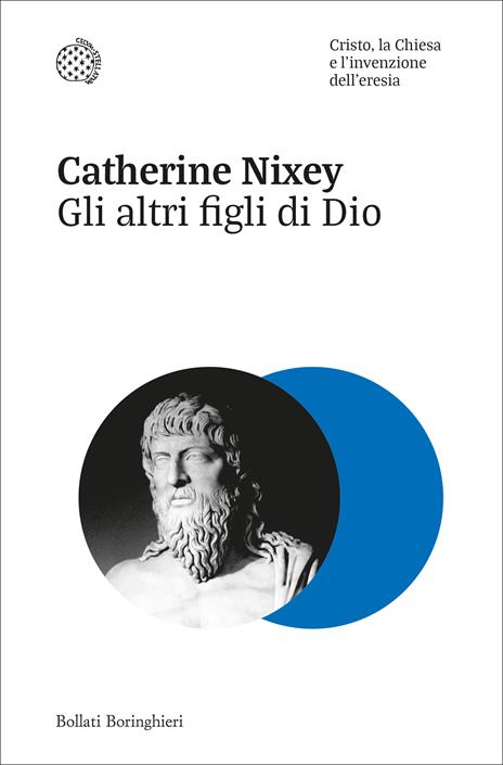 Gli altri figli di Dio. Cristo, la Chiesa e l'invenzione dell'eresia - Catherine Nixey - copertina